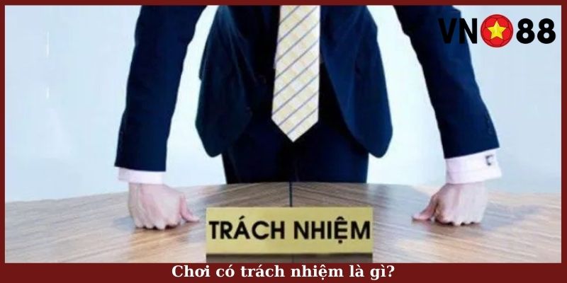 Chơi có trách nhiệm là gì?