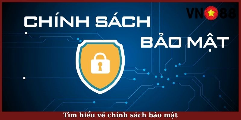 Tìm hiểu về chính sách bảo mật