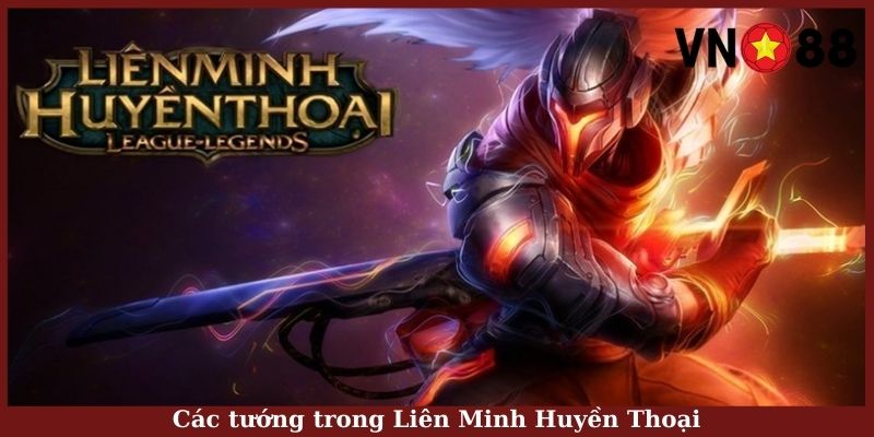 Các tướng trong Liên Minh Huyền Thoại