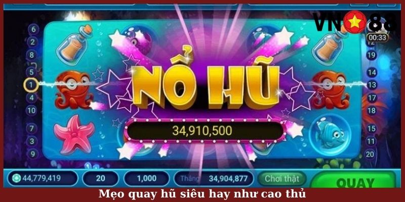 Mẹo quay hũ siêu hay như cao thủ